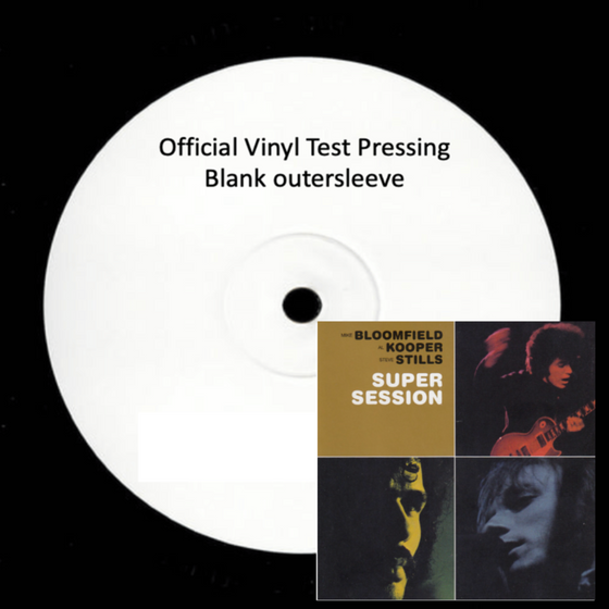 Mike Bloomfield, Al Kooper and Stephen Stills - Super Session (Test Pressing) - Audiophile Vinyl