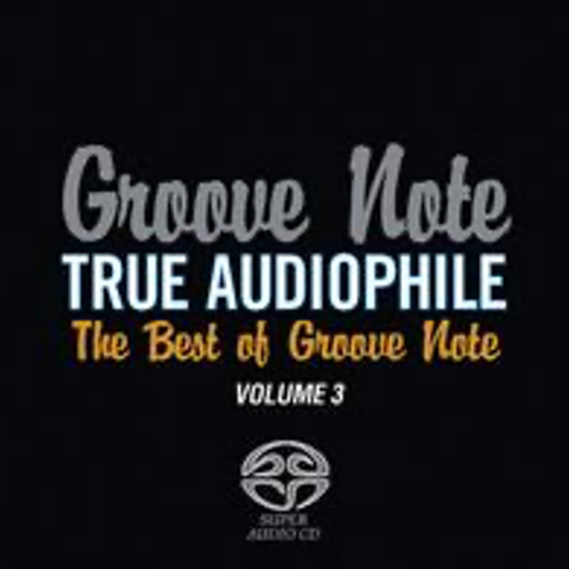 Groove Note True Audiophile: The Best of Groove Note Volume 3 (Hybrid ...
