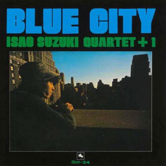 Isao Suzuki Quartet + 1 – Blue City (TBM) - Audiophile