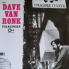 Dave Van Ronk – Folksinger - Audiophile