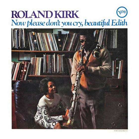 Roland Kirk - Now Please Don't You Cry, Beautiful Edith