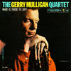 Gerry Mulligan Quartet - What Is There To Say? (2LP, 45RPM)