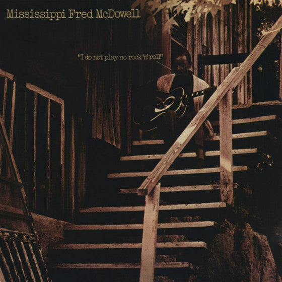 Mississippi Fred McDowell – I Do Not Play No Rock 'N' Roll
