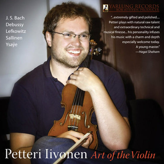 Petteri Iivonen - Art of the Violin (Bach, Debussy, Ysaye)