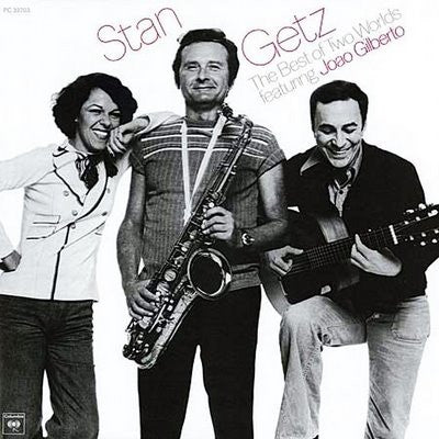 Stan Getz featuring Joao Gilberto - The Best Of Two Worlds