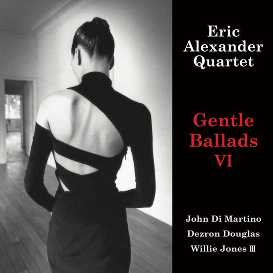 <tc>The Eric Alexander Quartet - Gentle Ballads VI (Edition japonaise)</tc>